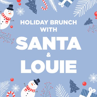 Holiday Brunch with Santa & Louie